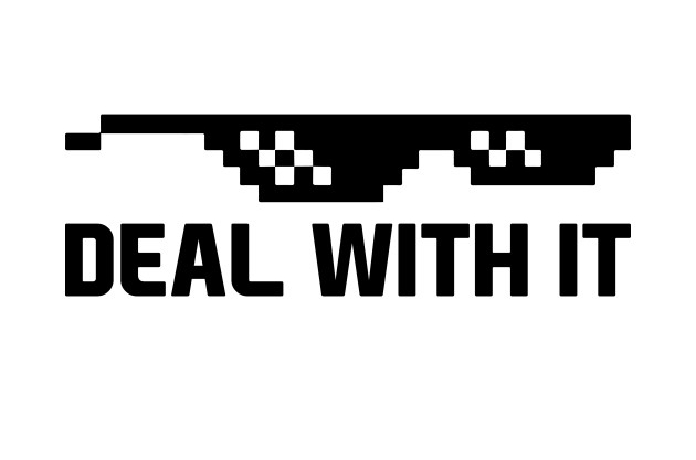 «Traitez-le» est la réponse universelle à toutes les occasions. Deal with it (Смирись с этим)